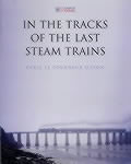 In The Tracks Of The Last Steam Trains